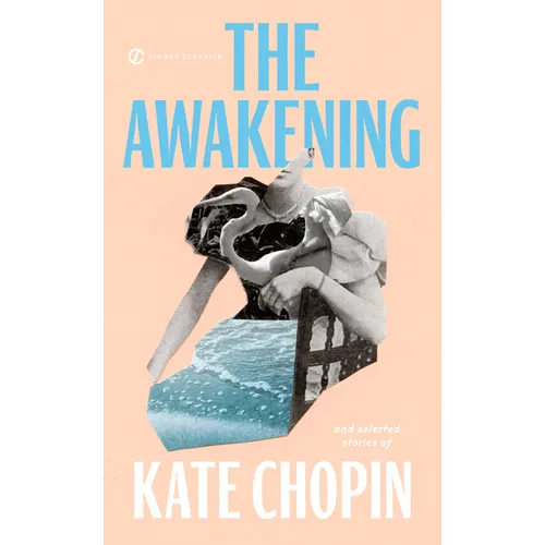 The Awakening: And Selected Stories of Kate Chopin - Mass Market Paperbound