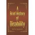 A Brief History of Disability - Hardcover