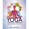 Yoga Through the Year: A Seasonal Approach to Your Practice - Paperback