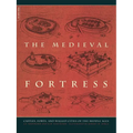 The Medieval Fortress: Castles, Forts and Walled Cities of the Middle Ages - Paperback
