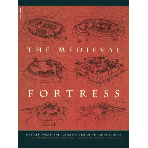 The Medieval Fortress: Castles, Forts and Walled Cities of the Middle Ages - Paperback