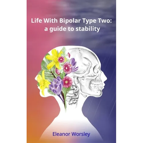Life With Bipolar Type Two: a guide to stability - Paperback