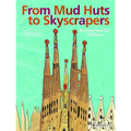 From Mud Huts to Skyscrapers - Hardcover