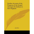 Further Account of the Progress of the Gospel Amongst the Indians in New England - Paperback