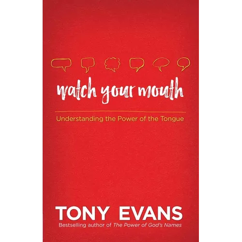 Watch Your Mouth: Understanding the Power of the Tongue - Paperback