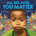 All Because You Matter (an All Because You Matter Book) - Hardcover