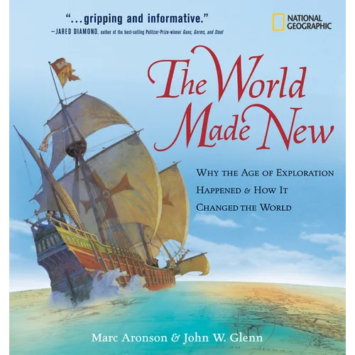 The World Made New: Why the Age of Exploration Happened and How It Changed the World - Hardcover