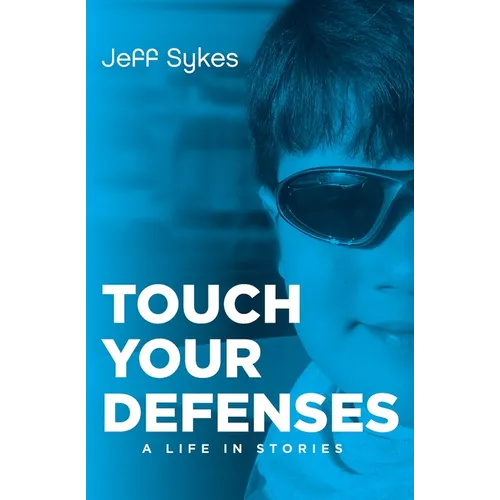 Touch Your Defenses: A life in stories. - Paperback