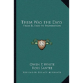 Them Was the Days: From El Paso to Prohibition - Paperback