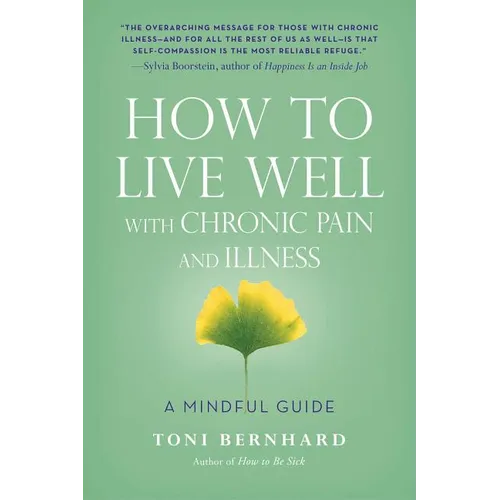 How to Live Well with Chronic Pain and Illness: A Mindful Guide - Paperback