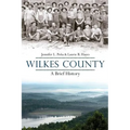 Wilkes County, North Carolina: A Brief History - Hardcover