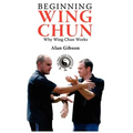 Beginning Wing Chun Why Wing Chun Works - Paperback