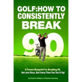 Golf: How to Consistently Break 90 - Paperback