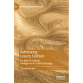 Rethinking Luxury Fashion: The Role of Cultural Intelligence in Creative Strategy - Hardcover