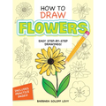 How to Draw Flowers: Step-By-Step Drawings! - Paperback