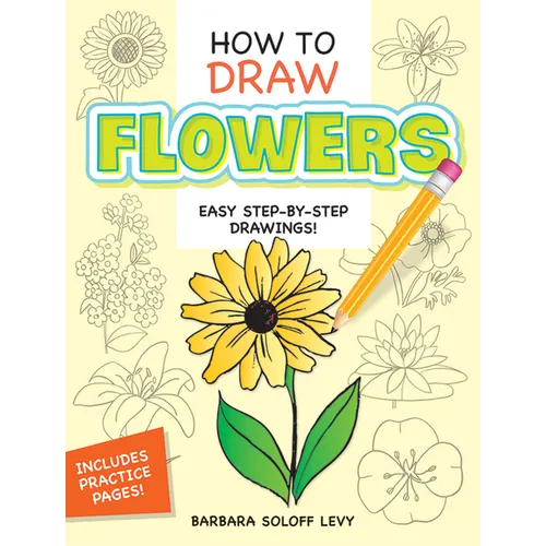 How to Draw Flowers: Step-By-Step Drawings! - Paperback