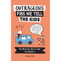 Outrageous Fibs We Tell the Kids: The Best Lies Grown-Ups Tell Children - Paperback