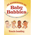 An Anthology of Baby Babbles: Beautiful Affirmations for Babies, now and the Years ahead. - Hardcover