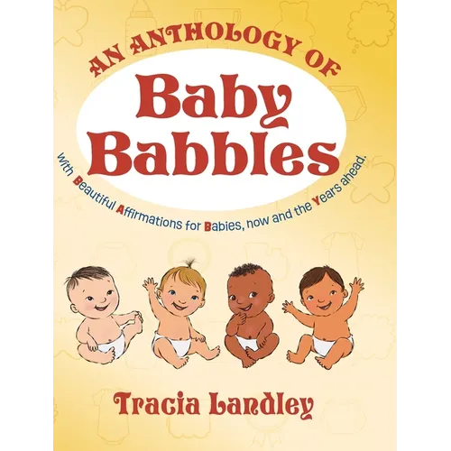 An Anthology of Baby Babbles: Beautiful Affirmations for Babies, now and the Years ahead. - Hardcover