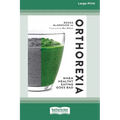 Orthorexia: When Healthy Eating Goes Bad [Large Print 16 Pt Edition] - Paperback