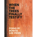 When the Trees Finally Testify - Paperback