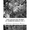The Collected Works of Ambrose Bierce Vol. I - Paperback