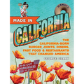 Made in California, Volume 1: The California-Born Diners, Burger Joints, Restaurants & Fast Food That Changed America, 1915-1966 - Paperback