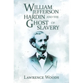 William Jefferson Hardin and the Ghost of Slavery - Paperback