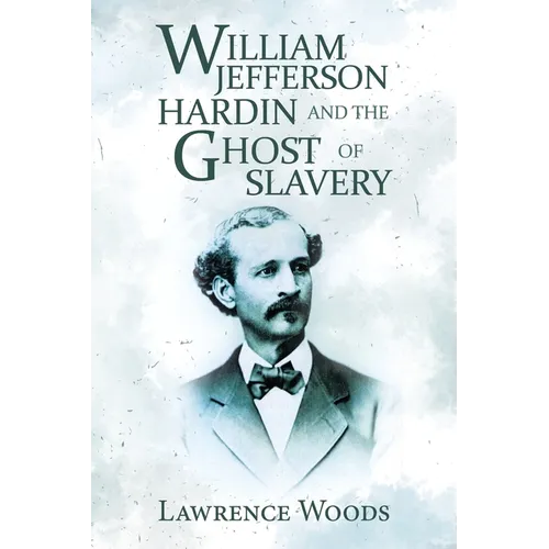 William Jefferson Hardin and the Ghost of Slavery - Paperback