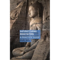 Satipatthana Meditation: A Practice Guide - Paperback