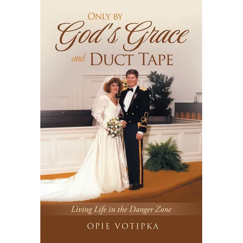 Only by God's Grace and Duct Tape - Paperback