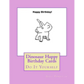 Dinosaur Happy Birthday Cards: Do It Yourself - Paperback