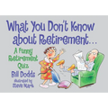 What You Don't Know about Retirement: A Funny Retirement Quiz - Paperback