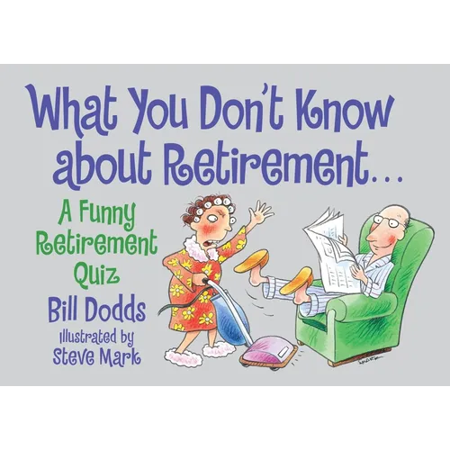 What You Don't Know about Retirement: A Funny Retirement Quiz - Paperback
