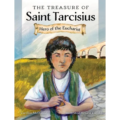 The Treasure of Saint Tarcisius: Hero of the Eucharist - Hardcover