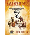 Man, Know Thyself: Volume 1 Corrective Knowledge of Our Notable Ancestors - Hardcover