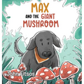 Max and the Giant Mushroom - Hardcover
