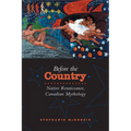 Before the Country: Native Renaissance, Canadian Mythology - Paperback
