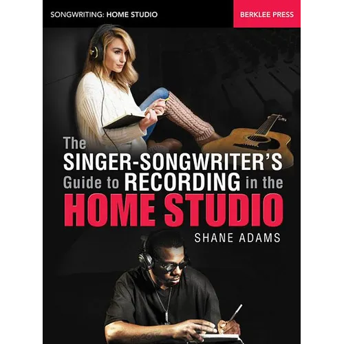 The Singer-Songwriter's Guide to Recording in the Home Studio - Paperback
