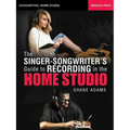 The Singer-Songwriter's Guide to Recording in the Home Studio - Paperback
