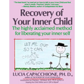 Recovery of Your Inner Child: The Highly Acclaimed Method for Liberating Your Inner Self - Paperback