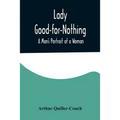 Lady Good-for-Nothing: A Man's Portrait of a Woman - Paperback
