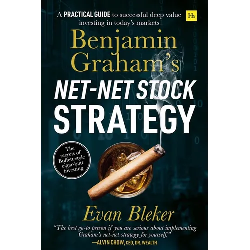 Benjamin Graham's Net-Net Stock Strategy: A Practical Guide to Successful Deep Value Investing in Today's Markets - Paperback