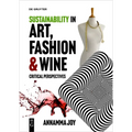 Sustainability in Art, Fashion and Wine: Critical Perspectives - Paperback