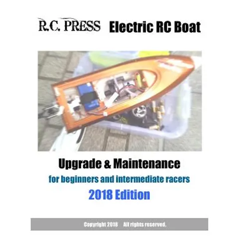 Electric RC Boat Upgrade & Maintenance 2018 Edition - Paperback