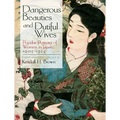 Dangerous Beauties and Dutiful Wives: Popular Portraits of Women in Japan, 1905-1925 - Paperback