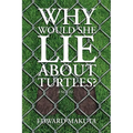 Why Would She Lie About Turtles? - Paperback