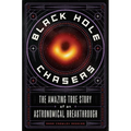 Black Hole Chasers: The Amazing True Story of an Astronomical Breakthrough - Paperback