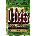 #5 Living with Diabetes: How to Be Diabetes Free - Paperback