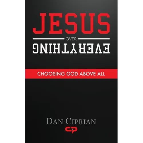 Jesus Over Everything: Choosing God Above All - Paperback